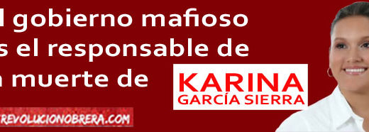 El gobierno mafioso es el responsable de la muerte de Karina García 3