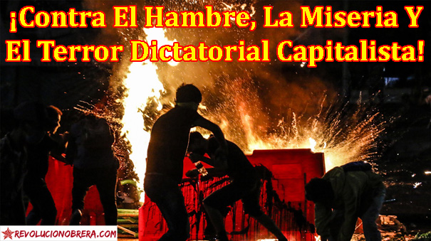 ¡Contra El Hambre, La Miseria Y El Terror Dictatorial Capitalista! 1