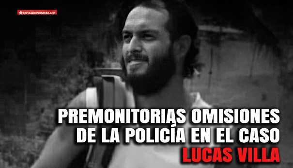 Premonitorias omisiones de la policía en el caso Lucas Villa