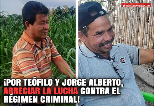 ¡Por Teófilo y Jorge Alberto, arreciar la lucha contra el régimen criminal!